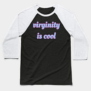 Virginity is Cool Baseball T-Shirt